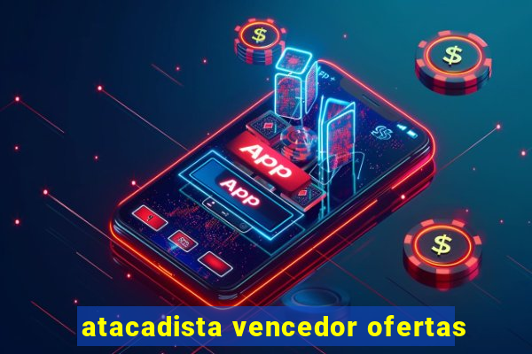 atacadista vencedor ofertas